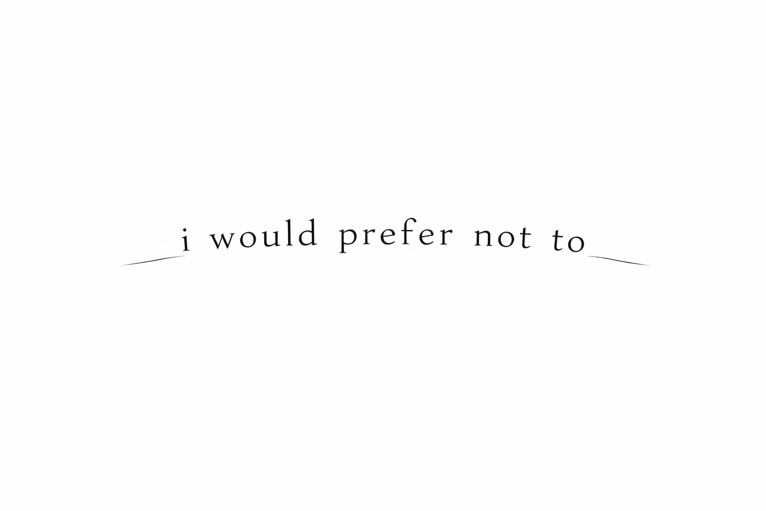 Lettering minimalista y sencillo que dice “i would prefer not to”, colocado ligeramente por encima de la rodilla en caligrafía negra limpia